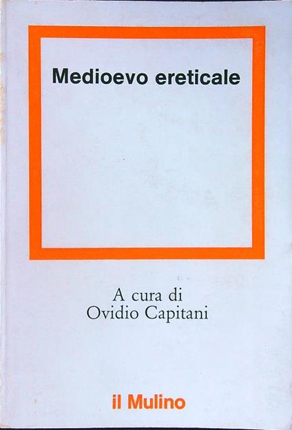 Medioevo ereticale - Ovidio Capitani - copertina