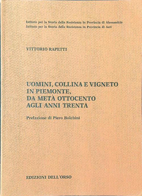 Uomini, collina e vigneto in Piemonte da metà Ottocento agli anni Trenta - Vittorio Rapetti - copertina