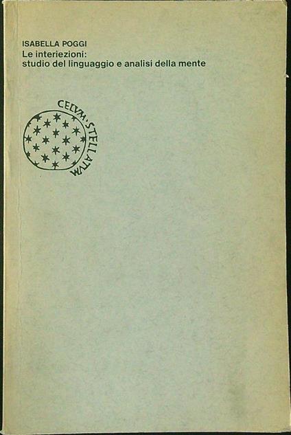 Le  interiezioni: studio del linguaggio e analisi della mente - Isabella Poggi - copertina