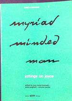 Myriadminded Man. Jottings on Joyce