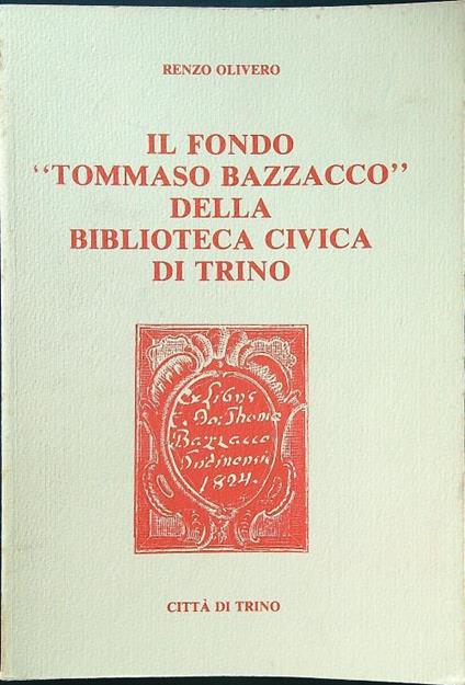 Il fondo Tommaso Bazzacco della Biblioteca Civica di Trino - Renzo Oliviero - copertina