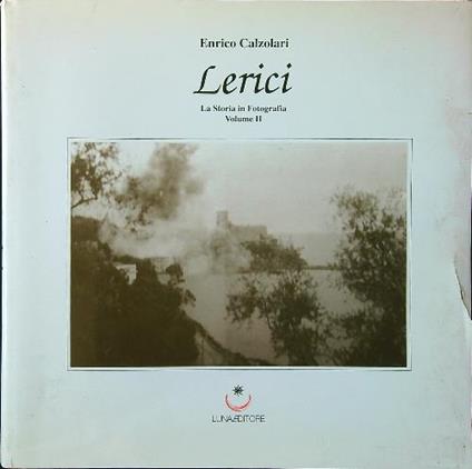 Lerici. La storia in fotografia vol. II - Enrico Calzolari - copertina