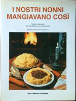 I nostri nonni mangiavano così. Ricette tradizionali dell'alto milanese e del varesotto