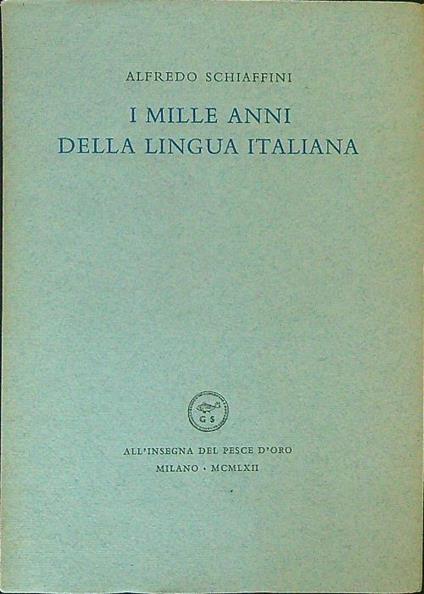 I  mille anni della lingua Italiana - Alfredo Schiaffini - copertina