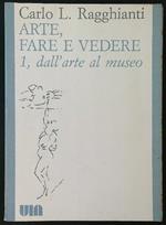 Arte, fare e vedere 1: dall'arte al museo