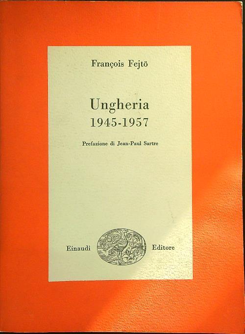 Ungheria 1945 - 1957 - Francois Fejto - copertina