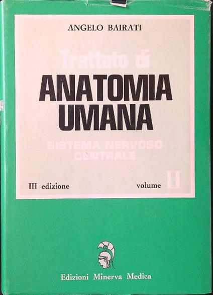 Trattato di anatomia umana vol. 2: sistema nervoso centrale - Angelo Bairati - copertina