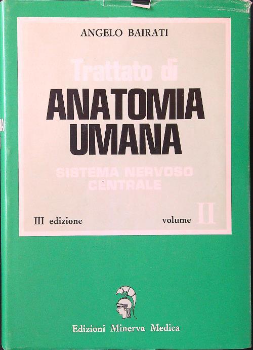 Trattato di anatomia umana vol. 2: sistema nervoso centrale - Angelo Bairati - copertina