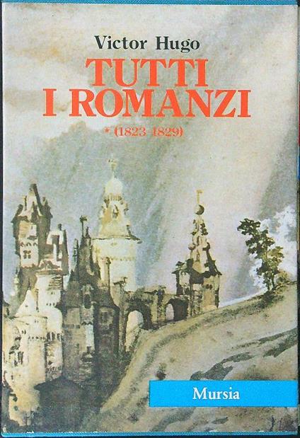 Tutti i romanzi I 1823 - 1829 - Victor Hugo - copertina