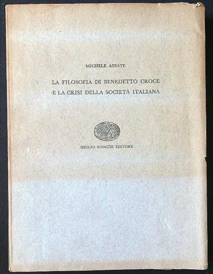 La filosofia di Benedetto Croce e la crisi della società italiana - Michele Abbate - copertina