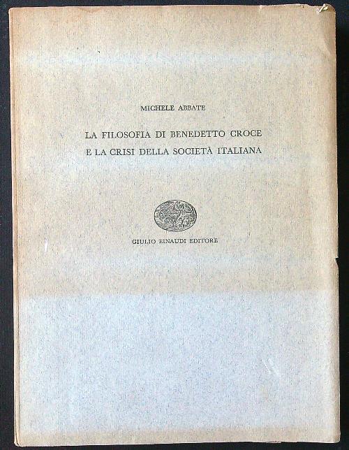La filosofia di Benedetto Croce e la crisi della società italiana - Michele Abbate - copertina