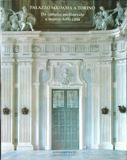 Palazzo Madama a Torino. Da castello medioevale a museo della città - Giovanni Romano - copertina