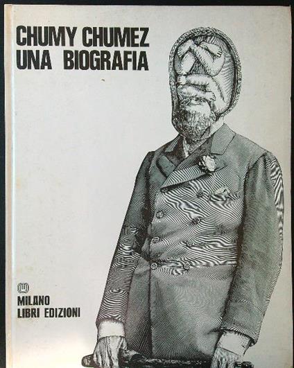 Chumy Chumez. Una biografia - Chumy Chumez - copertina