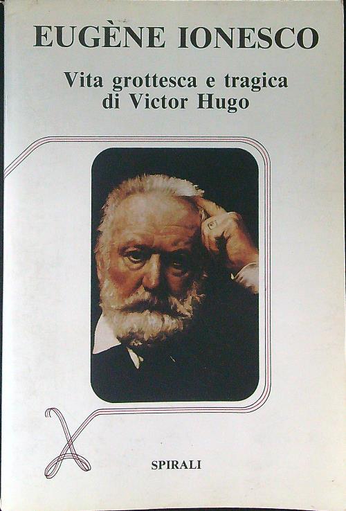 Vita grottesca e tragica di Victor Hugo - Eugene Ionesco - copertina