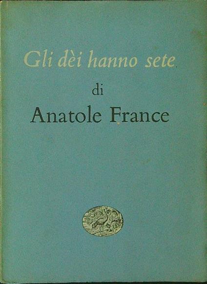 Gli  dèi hanno sete - Anatole France - copertina