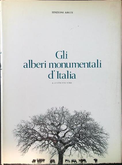 Gli alberi monumentali d'Italia vol. II: il centro e il nord - copertina