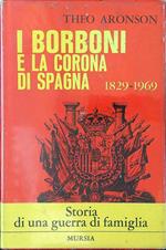 I Borboni e la Corona di Spagna 1829-1969