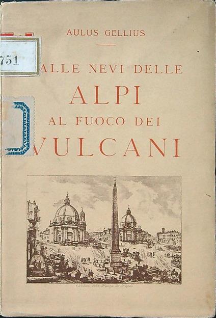 Dalle nevi delle Alpi al fuoco dei vulcani - Aulus Gellius - copertina