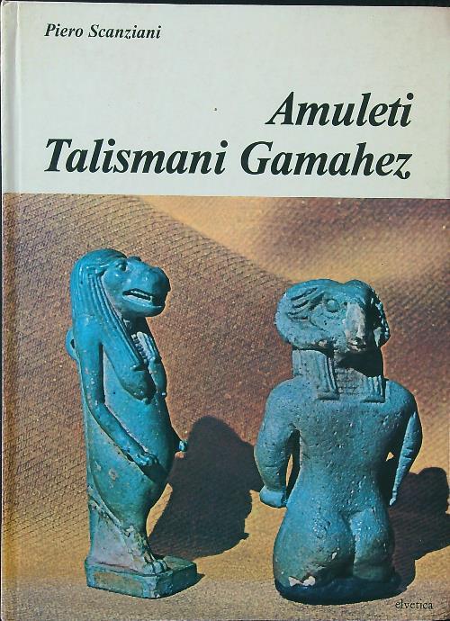 Amuleti talismani Gamahez - Piero Scanziani - copertina