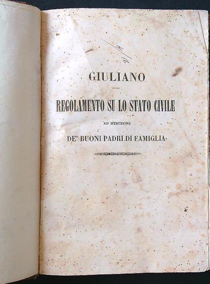 Regolamento su lo stato civile ad istruzione dè buoni padri di famiglia - Giuliano - copertina