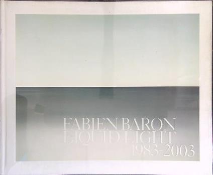 Liquid light 1983 - 2003 - Fabien Baron - copertina