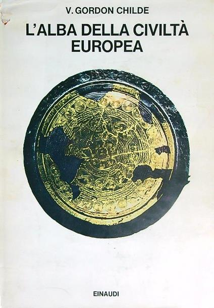 L' alba della civiltà europea - V. Gordon Childe - copertina