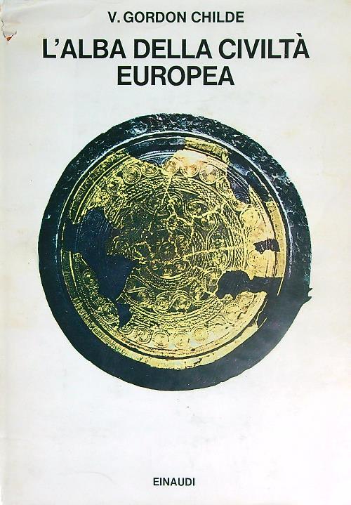 L' alba della civiltà europea - V. Gordon Childe - copertina