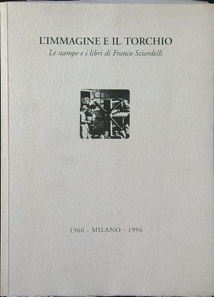 L' immagine e il torchio. Le stampe e i libri di Franco Sciardelli - copertina