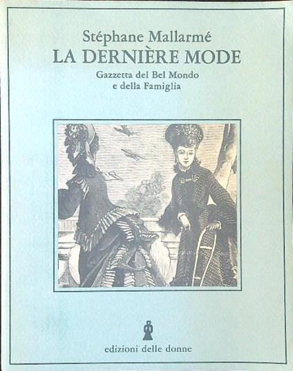 La derniere mode. Gazzetta del Bel Mondo e della Famiglia - Stephane Mallarmè - copertina