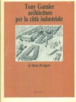 Tony Garnier architetture per la città industriale