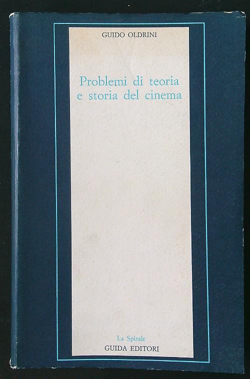 Problemi di teoria e storia del cinema - Guido Oldrini - copertina