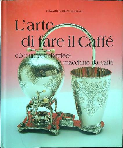 L' arte di fare il caffé - Edward e Joan Bramah - copertina