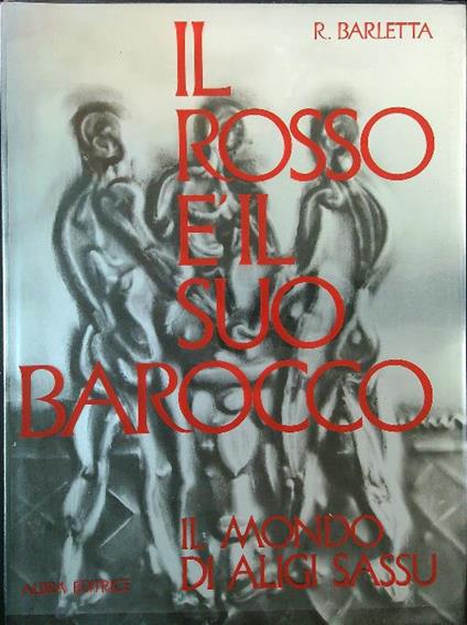 Il rosso è il suo barocco. Il mondo di Aligi Sassu - Riccardo Barletta - copertina