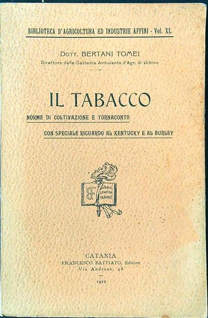 Il tabacco. Norme di coltivazione e tornaconto - Bertani Tomei - copertina