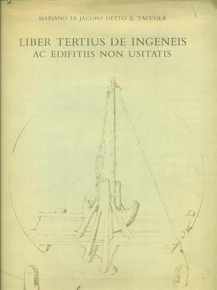 Liber tertius de ingeneis ac edifitiis non usitatis - Mariano di Jacopo detto il Taccola - copertina
