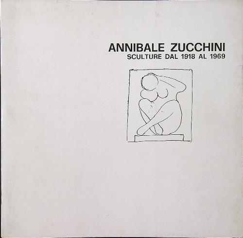 Annibale Zucchini sculture dal 1918 al 1969 - Franco Russoli - copertina