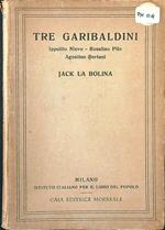 Tre garibaldini: Nievo, Pilo, Bertani