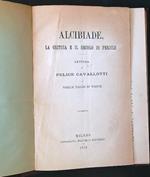 Alcibiade, la critica e il secolo di Pericle. Lettera di Felice Cavallotti a Yorick figlio di Yorick