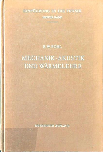 Mechanik akustik und warmelehre - Robert W. Pohl - copertina