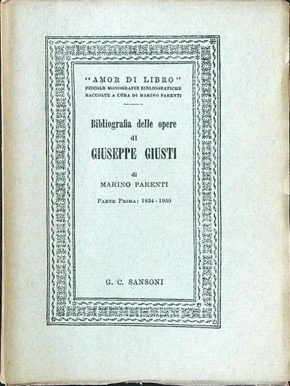 Bibliografia delle opere di Giuseppe Giusti parte prima: 1834-1850 - Marino Parenti - copertina