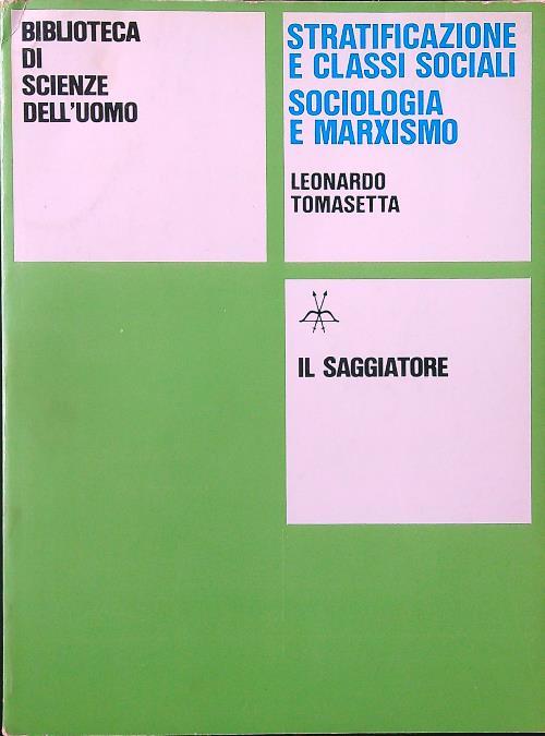 Stratificazioni e classi sociali. Sociologia e marxismo - Leonardo Tomasetta - copertina