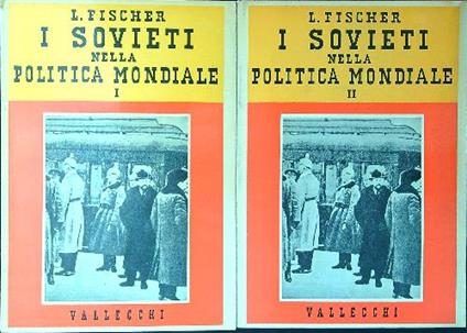 I sovieti nella politica mondiale 2 voll. - Louis Fischer - copertina