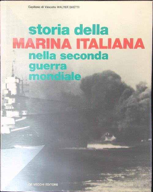 Storia della marina Italiana nella Seconda Guerra Mondiale 4 vv - Walter Ghetti - copertina