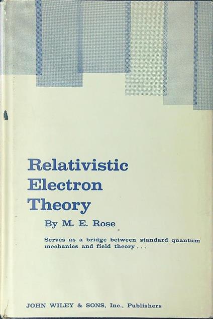 Relativistic electron theory - M. E. Rose - copertina
