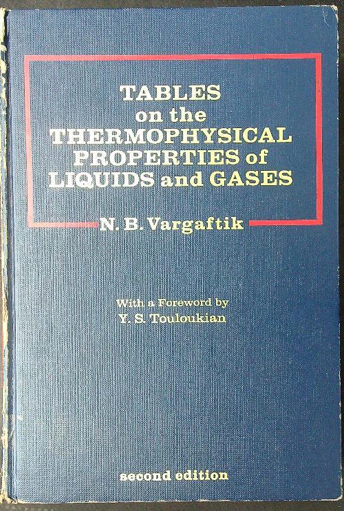 Tables on the thermophysical properties of liquids and gases - N. B. Vargaftik - copertina