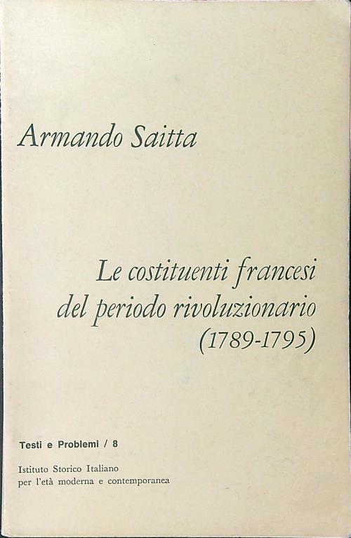 Le  costituenti francesi del periodo rivoluzionario 1789 - 1795 - Armando Saitta - copertina