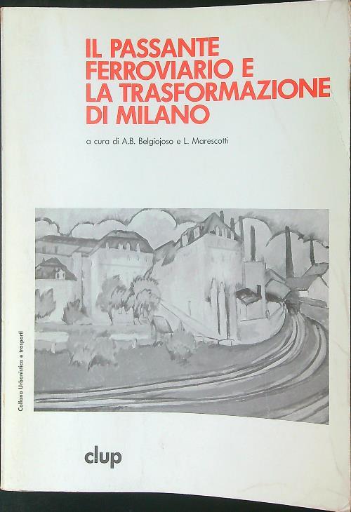 Il  passante ferroviario e la trasformazione di Milano - A. B. Bolgiojoso - copertina