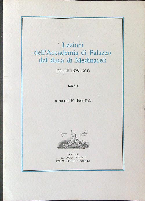 Lezioni dell'accademia di palazzo del duca di Medinaceli Tomo I - Michele Rak - copertina