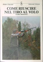 Come riuscire nel tiro al volo