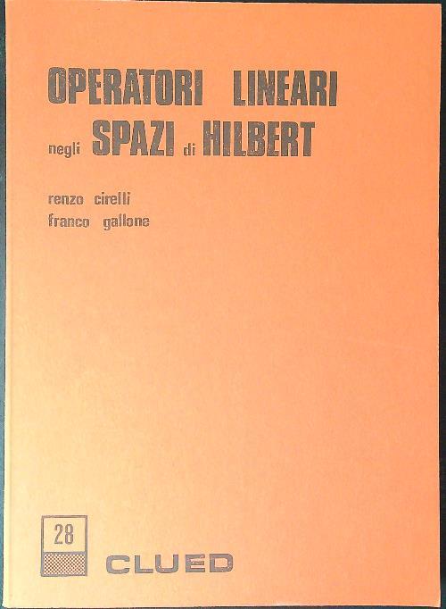 Operatori lineari negli spazi di Hilbert - Renzo Cirelli - copertina